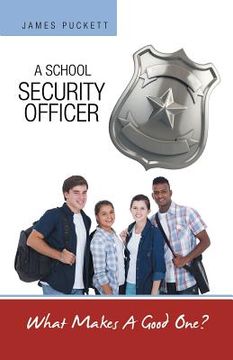 portada A School Security Officer: What Makes A Good One? (en Inglés)