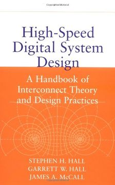 portada HIGH SPEED DIGITAL SYSTEM DESIGN: A HANDBOOK OF INTERCONNECT THEORY AND DESIGN PRACTICES (O.P. PRICE $ 155.95) (in English)