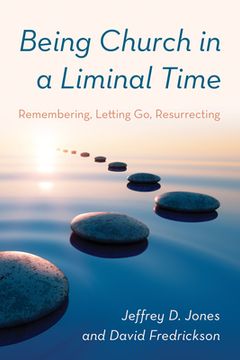 portada Being Church in a Liminal Time: Remembering, Letting Go, Resurrecting (en Inglés)