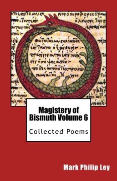 portada Magistery of Bismuth Volume Six: Collected Poems (en Inglés)