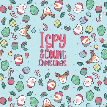 portada I Spy & Count Christmas: A Fun Guessing Game Activity Book for Toddlers and Preschoolers (in English)