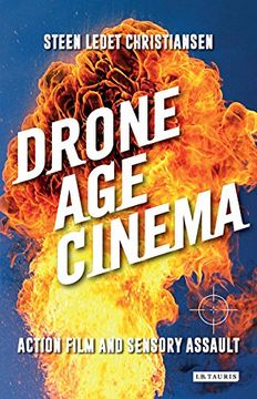 portada Drone Age Cinema: Action Film and Sensory Assault (International Library of Visual Culture)