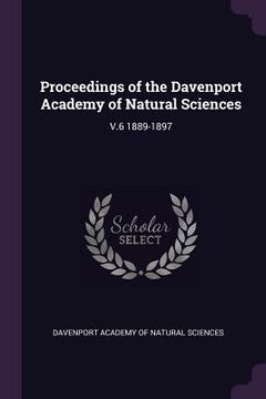 portada Proceedings of the Davenport Academy of Natural Sciences: V.6 1889-1897 (en Inglés)