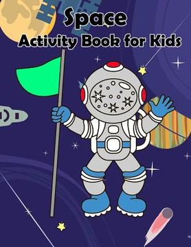 portada Space Activity Book For Kids: : Kids Activities Book with Fun and Challenge in space theme: Trace Lines and Letters, Coloring, Dot to Dot, Count the (en Inglés)