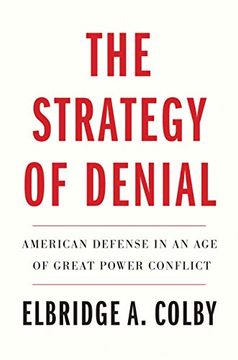 portada The Strategy of Denial: American Defense in an age of Great Power Conflict (in English)
