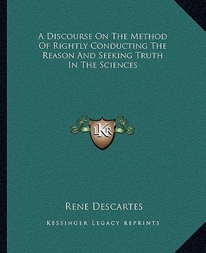 portada a discourse on the method of rightly conducting the reason and seeking truth in the sciences