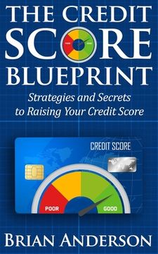 portada The Credit Score Blueprint: Strategies and Secrets to Raising Your Credit Score: Strategies and Secrets to Raising Your Credit Score (en Inglés)