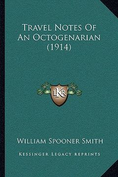 portada travel notes of an octogenarian (1914) (en Inglés)