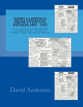portada News Clippings from Overton, Nevada 1905 - 1915: News from Overton, Nevada and surrounding areas  (Logan, St. Thomas, Cappa, Kaolin and Moapa)  1905 - 1914