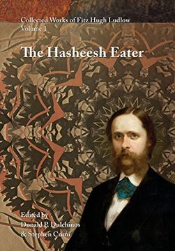 portada Collected Works of Fitz Hugh Ludlow, Volume 1: The Hasheesh Eater: Being Passages from the Life of a Pythagorean (in English)