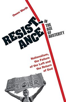 portada Resistance in the age of Austerity: Nationalism, the Failure of the Left and the Return of god (en Inglés)