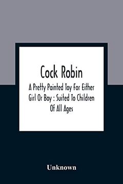 portada Cock Robin: A Pretty Painted toy for Either Girl or boy: Suited to Children of all Ages (in English)