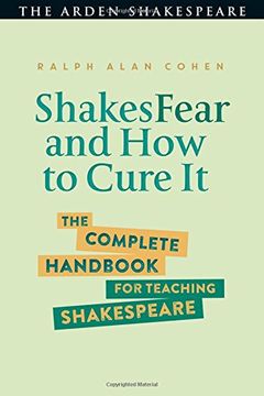 portada Shakesfear and how to Cure it: The Complete Handbook for Teaching Shakespeare (The Arden Shakespeare) (en Inglés)