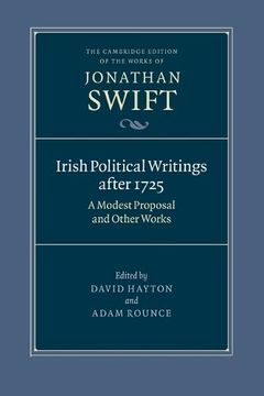 portada Irish Political Writings After 1725: A Modest Proposal and Other Works (The Cambridge Edition of the Works of Jonathan Swift) (en Inglés)