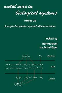 portada metal ions in biological systems: volume 29: biological properties of metal alkyl derivatives