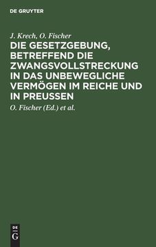 portada Die Gesetzgebung, Betreffend die Zwangsvollstreckung in das Unbewegliche Vermã Â¶Gen im Reiche und in Preuã â en: Auf der Grundlage des Kommentars. Unbewegliche Vermã Â¶Gen (German Edition) [Hardcover ] (in German)