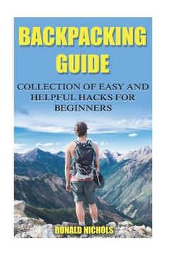 portada Backpacking Guide: Collection Of Easy and Helpful Hacks For Beginners