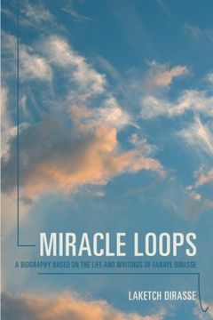 portada Miracle Loops: A Biography Based on the Life and Writings of Fanaye Dirasse