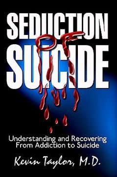 portada seduction of suicide: understanding and recovering from an addiction to suicide (en Inglés)