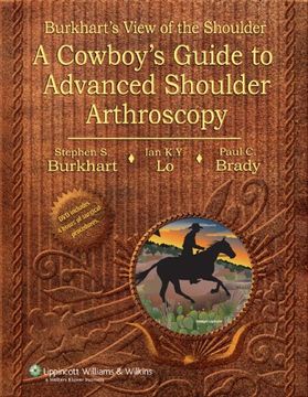 portada Burkhart's View of the Shoulder: A Cowboy's Guide to Advanced Shoulder Arthroscopy (en Inglés)