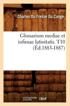 portada Glossarium Mediae Et Infimae Latinitatis. T10 (Éd.1883-1887) (en Francés)