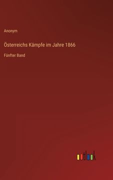 portada Österreichs Kämpfe im Jahre 1866: Fünfter Band (en Alemán)