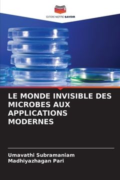 portada Le Monde Invisible Des Microbes Aux Applications Modernes (in French)