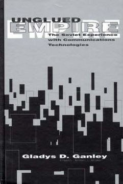 portada unglued empire: the soviet experiences with communications technologies (en Inglés)