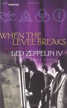 portada When the Levee Breaks: The Making of led Zeppelin iv (Vinyl Frontier Series, The) (in English)