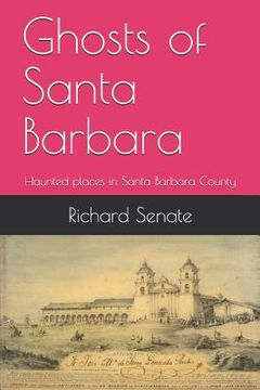 portada Ghosts of Santa Barbara: Haunted Places in Santa Barbara County (en Inglés)