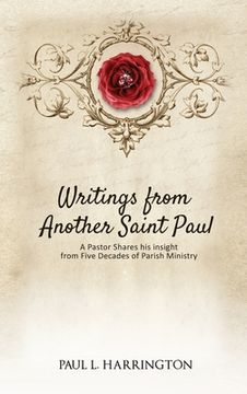 portada Writings From Another Saint Paul: A Pastor Shares his Insights From Five Decades of Parish Ministry