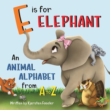 portada E is for Elephant: An Animal Alphabet From a to z (en Inglés)