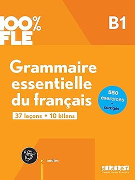 portada 100% fle - Grammaire Essentielle du Français b1- Livre + Didierfle. App (en Francés)