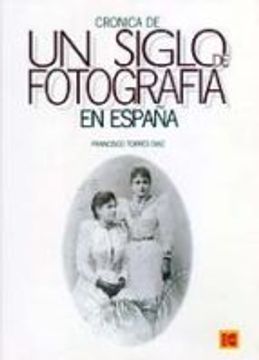 portada CRONICA DE UN SIGLO DE FOTOGRAFIA EN ESPAÑA (En papel)