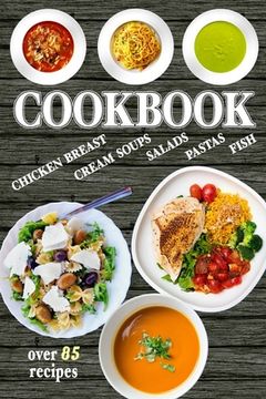 portada Cookbook: Over 85 Healthy and Delicious Recipes - Easy to cook, with Simple ingredients (en Inglés)