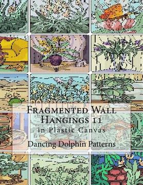 portada Fragmented Wall Hangings 11: in Plastic Canvas (in English)