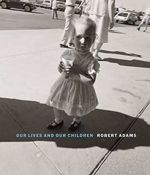 portada Robert Adams: Our Lives and our Children: Photographs Taken Near the Rocky Flats Nuclear Weapons Plant 1979–1983 