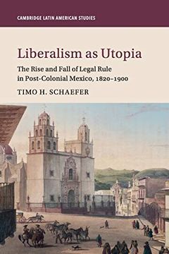 portada Liberalism as Utopia (Cambridge Latin American Studies) (en Inglés)