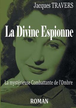 portada La Divine Espionne: La mystérieuse Combattante de l'ombre (en Francés)