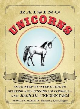 portada Raising Unicorns: Your Step-By-Step Guide to Starting and Running a Successful - and Magical! - Unicorn Farm (en Inglés)