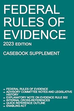 portada Federal Rules of Evidence; 2023 Edition (Casebook Supplement): With Advisory Committee Notes, Rule 502 Explanatory Note, Internal Cross-References, Quick Reference Outline, and Enabling act (en Inglés)