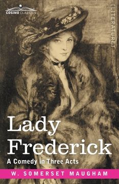 portada Lady Frederick: A Comedy in Three Acts (en Inglés)