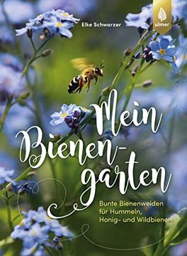portada Mein Bienengarten: Bunte Bienenweiden für Hummeln, Honig- und Wildbienen (en Alemán)