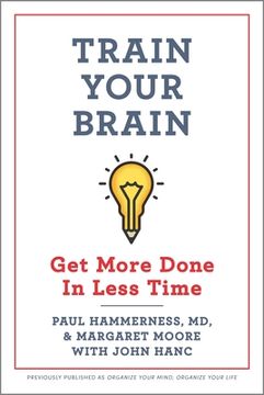 portada Train Your Brain: Get More Done in Less Time (en Inglés)