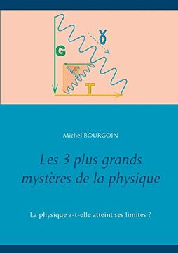 portada Les 3 Plus Grands Mystères de la Physique: La Physique A-T-Elle Atteint ses Limites? (Books on Demand) (in French)
