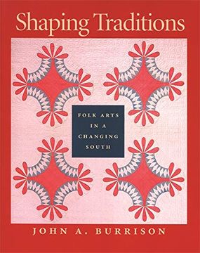 portada Shaping Traditions: Folk Arts in a Changing South (en Inglés)