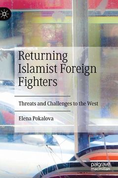 portada Returning Islamist Foreign Fighters: Threats and Challenges to the West (in English)
