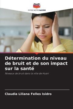 portada Détermination du niveau de bruit et de son impact sur la santé (en Francés)