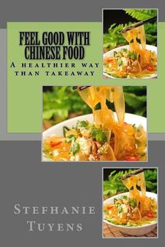 portada Feel Good With Chinese Food: A healthier way of Takeaway (en Inglés)