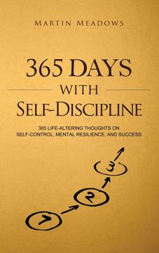 portada 365 Days With Self-Discipline: 365 Life-Altering Thoughts on Self-Control, Mental Resilience, and Success (5) (Simple Self-Discipline) (en Inglés)